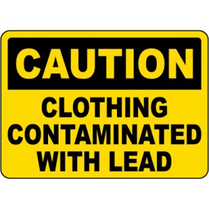 Indicator Caution Clothing Contaminated With Lead Sign, Sticker autocolant