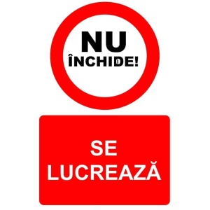 Indicator Nu inchide se lucreaza indicator de interzicere, Sticker autocolant