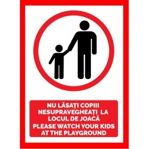 Indicator Nu lasati copiii nesupravegheati la locul de joaca please wath your kids at the playground, Sticker autocolant