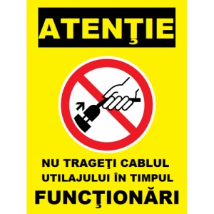 Indicator Nu trageti cablul utilajului in timpul functionari, Sticker autocolant