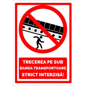 Indicator Semn pe sub banda transportoare strict interzisa, Sticker autocolant