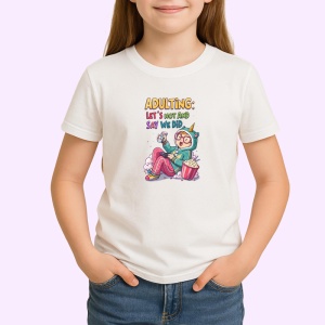 Tricou Adulting Lets Not Say We Did, Copii | Dama | Barbat - Img 3