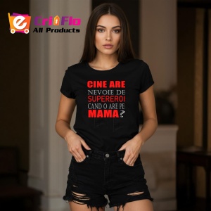 Tricou Cine Are Nevoie De Supereroi Cand O Are Pe Mama, din bumbac 100%, tricou negru, Dama | Barbat - Img 5