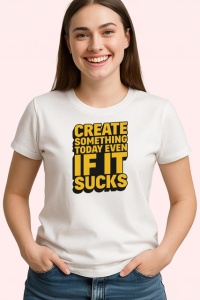 Tricou Create Something Today Even If It Sucks, din bumbac 100% , tricou alb pentru Copii | Dama | Barbat