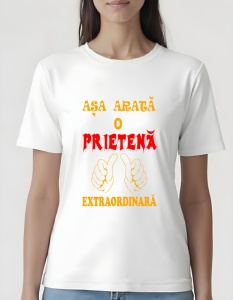 Tricou dama - ASA ARATA O PRIETENA EXTRAORDINARA