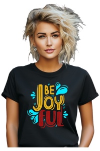 Tricou dama - Be Joyful