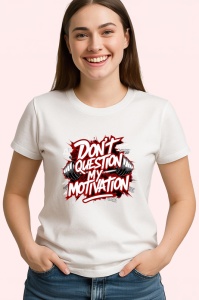 Tricou Dont Question My Motivation, Copii | Dama | Barbat - Img 4