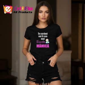 Tricou In Curand Voi Fi Cea Mai Fericita Mamica, din bumbac 100%, tricou negru, Dama | Barbat