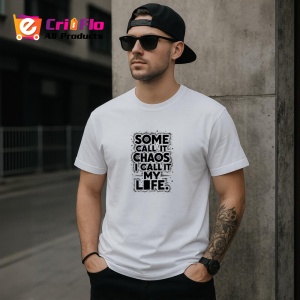 Tricou Some Call It Chaos I Call It Life, Copii | Dama | Barbat - Img 5