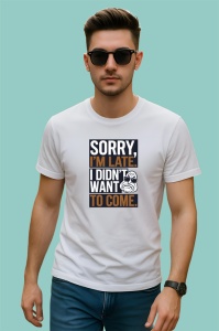 Tricou Sorry Im Late Didnt Want To Come, Copii | Dama | Barbat - Img 2