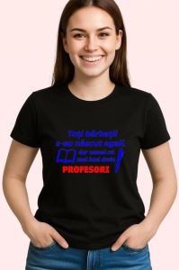 Tricou toti barbatii s au nascut egali dar numai cei mai buni devin profesori, Copii | Dama | Barbat , tricou negru - Img 2