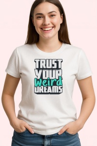 Tricou Trust Your Weird Dreams Text Modern V1, din bumbac 100% , tricou alb pentru Copii | Dama | Barbat