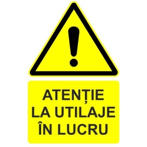 Indicator Atentie la utilaje in lucru indicator de avertizare, Sticker autocolant