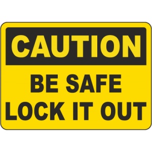 Indicator Caution Be Safe Lock It Out Sign, Sticker autocolant