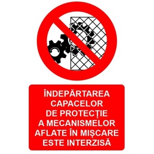 Indicator Indepartarea capacelor de protectie a mecanismelor aflate in miscare este interzisa indicator de interzicere, Sticker autocolant