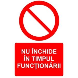 Indicator Nu inchide in timpul functionarii indicator de interzicere, Sticker autocolant