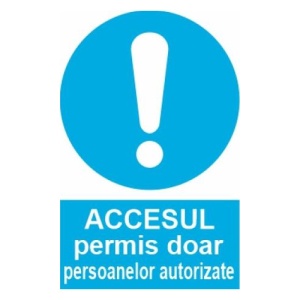 Indicator protectia muncii accesul permis doar persoanelor autorizate, Sticker autocolant