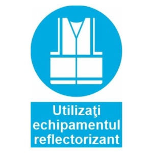 Indicator protectia muncii utilizati echipament reflectorizant, Sticker autocolant