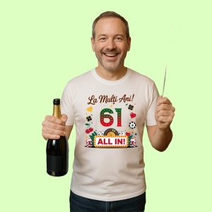 Tricou 61 ani, Cadou Aniversare sarbatorit,
