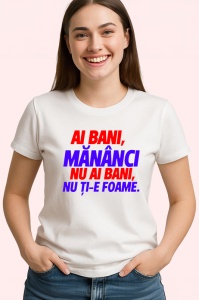 Tricou ai bani mananca nu ai bani nu ti e foame gluma haioasa, Copii | Dama | Barbat