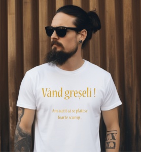 Tricou barbati din bumbac, personalizat haios Vand Greseli! Am auzit ca se platesc foarte scump - cadou -