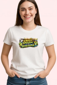 Tricou Crazy Enough To Be A Goalkeeper Portar, din bumbac 100% , tricou alb pentru Copii | Dama | Barbat - Img 3