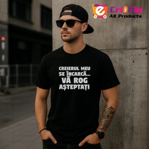 Tricou Creierul Meu Se Incarca Va Rog Asteptati, din bumbac 100%, tricou negru, Dama | Barbat - Img 4