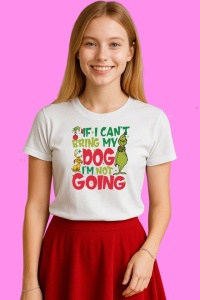 Tricou If I Cant Bring My Dog Im Not Going Funny Grinch, din bumbac 100%, tricou alb, Copii | Dama | Barbat - Img 3