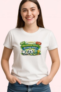 Tricou Mai Putine Vorbe Mai Multe Goluri Fotbal, din bumbac 100% , tricou alb pentru Copii | Dama | Barbat