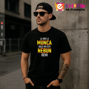 Tricou Munca Daca Nu Esti Nebun Devii, din bumbac 100%, tricou negru, Dama | Barbat - Img 4