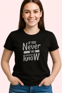 Tricou Never Try Never Know, din bumbac 100%, tricou negru, Dama | Barbat - Img 2