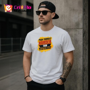 Tricou Push Yourself Harder Than Yesterday V1, din bumbac 100% , tricou alb pentru Copii | Dama | Barbat - Img 9