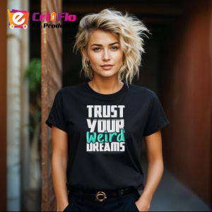 Tricou Trust Your Weird Dreams Text Modern V1, din bumbac 100%, tricou negru Copii | Dama | Barbat - Img 8