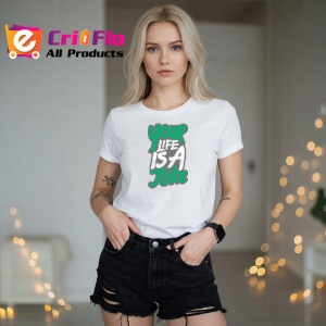 Tricou Your Life Is A Joke Text Graffiti Verde Negru, din bumbac 100% , tricou alb pentru Copii | Dama | Barbat - Img 7