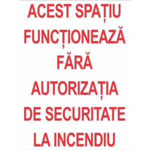 Indicator Acest spatiu functioneaza fara autorizatia de securitate la incendiu, Sticker autocolant