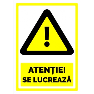 Indicator Semn atentie se lucreaza, Sticker autocolant