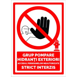 Indicator Semn grup pompare hidranti exteriori accesul persoanelor neautorizate strict interzis, Sticker autocolant