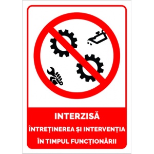 Indicator Semn interzisa intretinerea si interventia in timpul functionarii, Sticker autocolant
