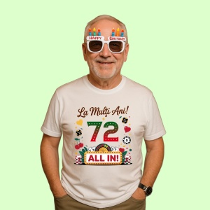 Tricou 72 ani, Cadou Aniversare sarbatorit,