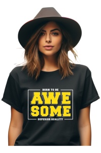 Tricou dama - Born To Be Awesome