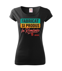 Tricou Damă Cadou 19 ani - Cadou aniverasare Damă Model Fabricat și produs în România - Img 2