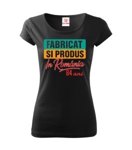 Tricou Damă Cadou 84 ani - Cadou aniverasare Damă Model Fabricat și produs în România - Img 2