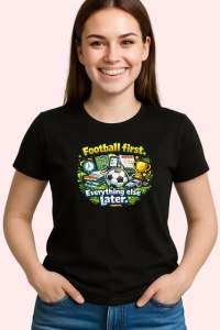 Tricou Football First Everything Else Later Minge V1, din bumbac 100%, tricou negru Copii | Dama | Barbat