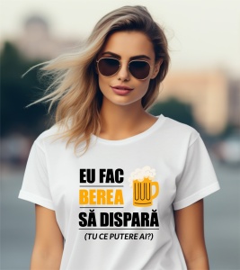 Tricou personalizat pentru dama din bumbac 100% - Eu fac berea sa dispara - Img 2