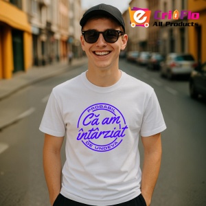 Tricou probabil ca am intarziat de undeva mesaj ironic, Copii | Dama | Barbat - Img 4