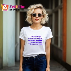 Tricou toti barbatii se nasc egali dar numai cei mai buni devin electricieni mesaj glumet, Copii | Dama | Barbat - Img 7