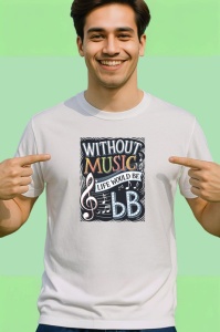 Tricou Without Music Life Would Be Flat, Copii | Dama | Barbat - Img 2