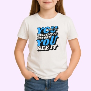 Tricou You Have To Believe It Before You See It V1, din bumbac 100% , tricou alb pentru Copii | Dama | Barbat - Img 2