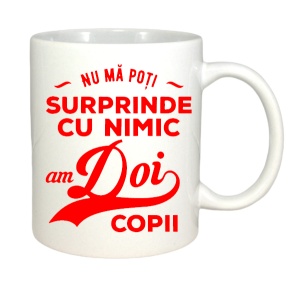 Cana alba personalizata cu textul Nu ma poti surprinde cu numic! Am doi copii - Cadou - Img 3