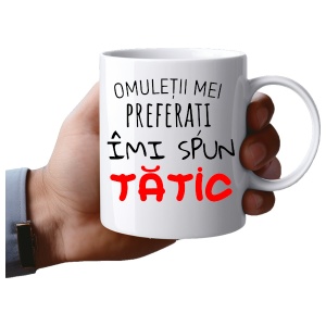 Cana alba personalizata cu textul Omuletii mei preferati imi spun Tatic - Img 4